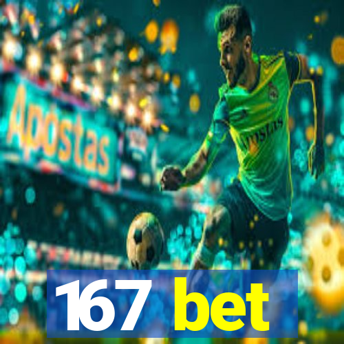 167 bet